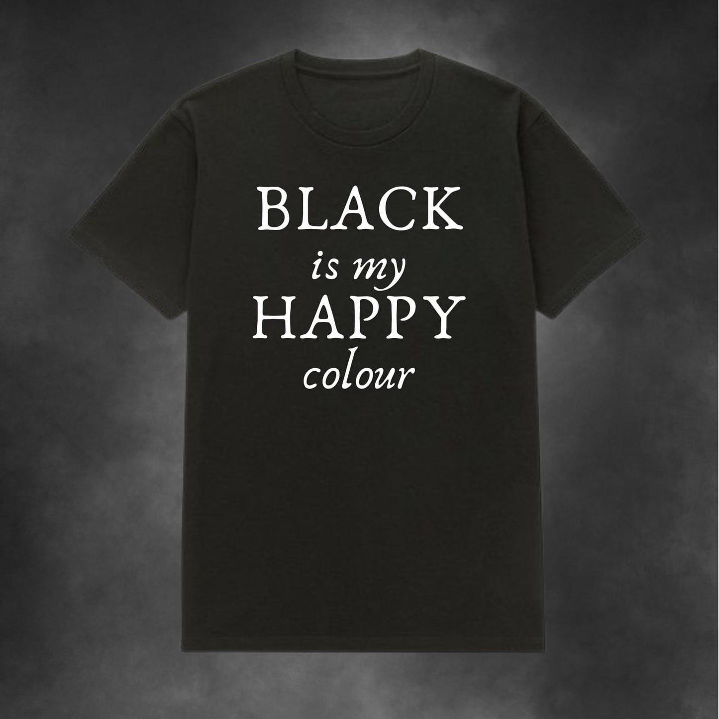 Black is my Happy Colour Tee