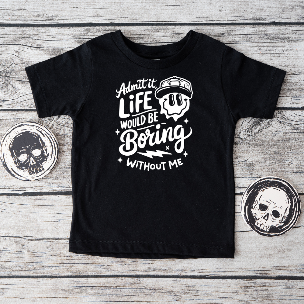 Life Would Be Boring Kids Tee