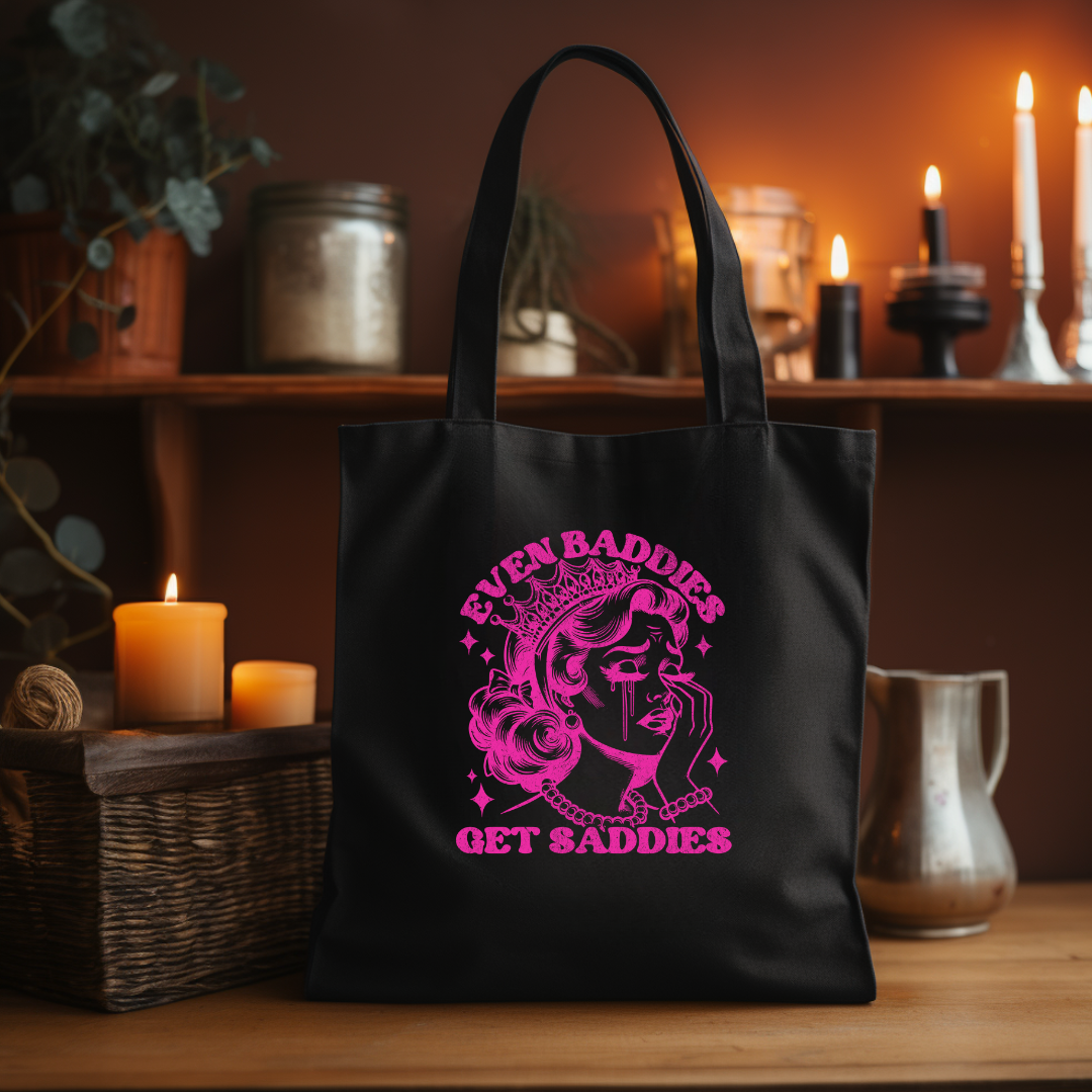 Even Baddies Get Saddies Tote