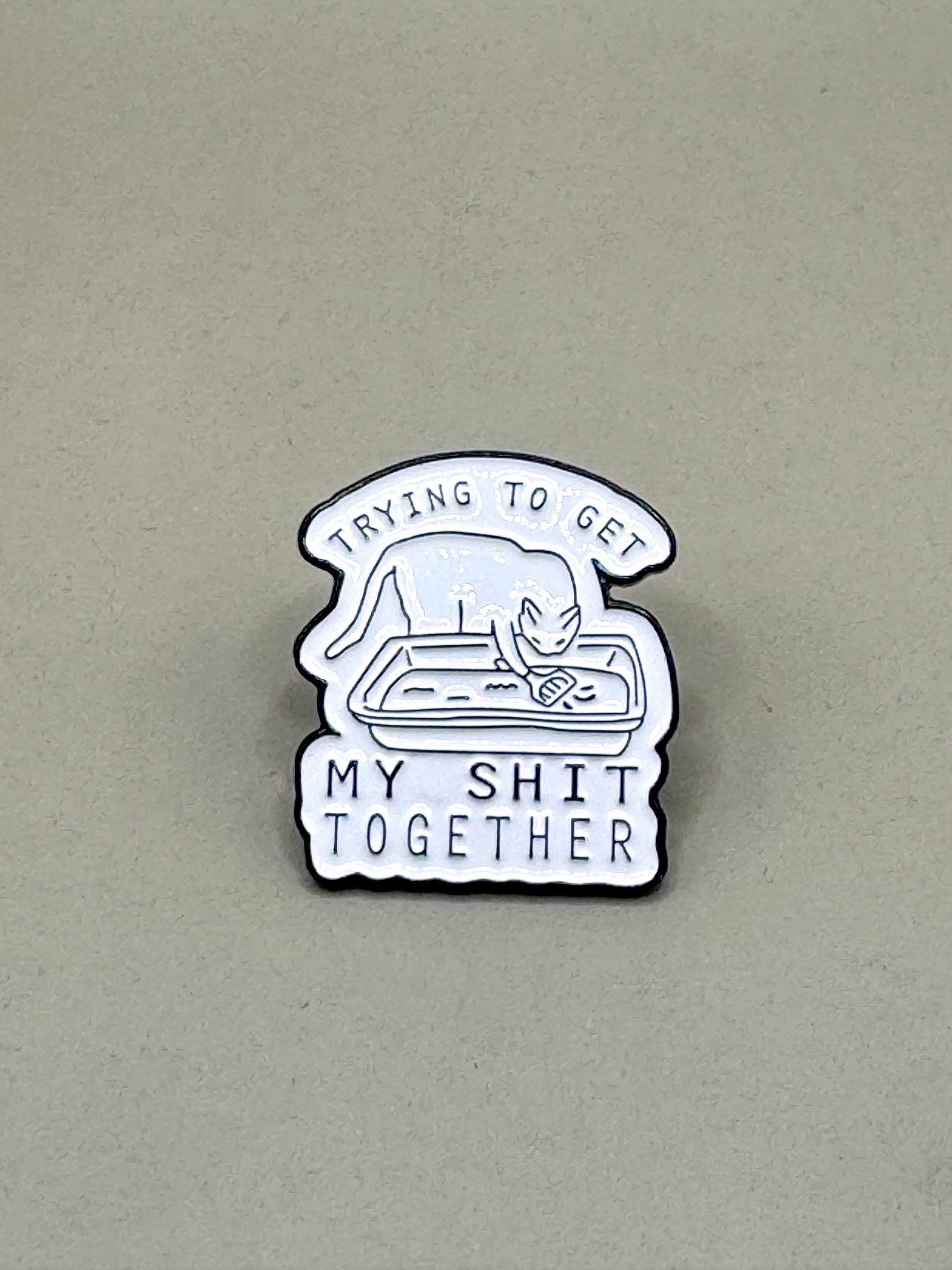 Trying to Get My Sh*t Together Pin Badge