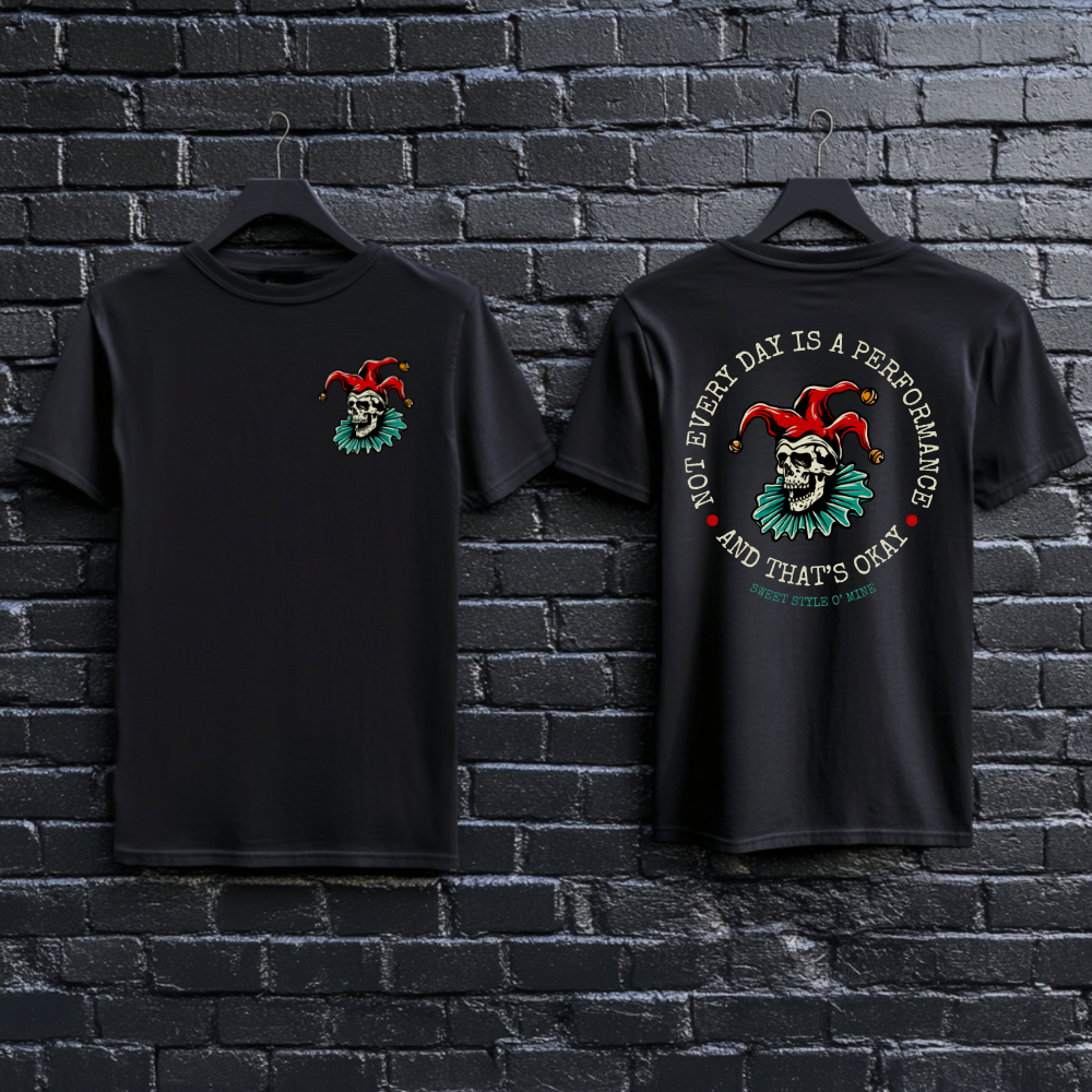 Not Every Day is a Performance. And That's Okay Tee