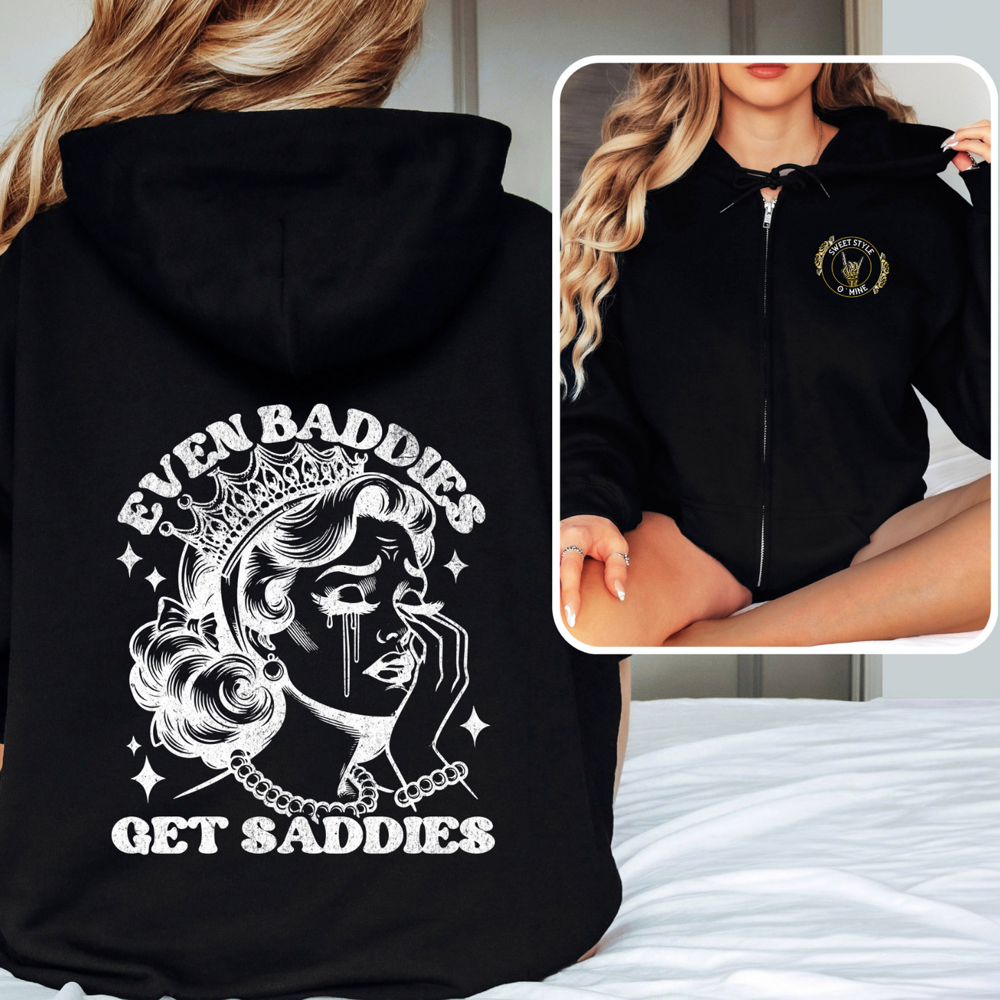 Even Baddies Get Saddies Zip Hoodie