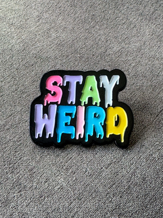 Stay Weird Pin Badge