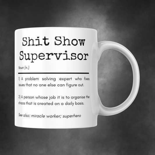 Sh*t Show Supervisor Mug