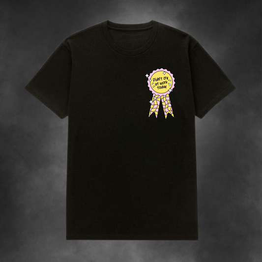 Didn't Cry at Work Today Tee